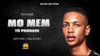 MO MEM TO PARRAIN - TII DAMS FT. HARRY PROD (  SONG )