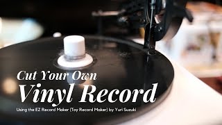 MAKE YOUR OWN VINYL RECORD! | Building the EZ Record Maker by Yuri Suzuki | Vinyl Recorder