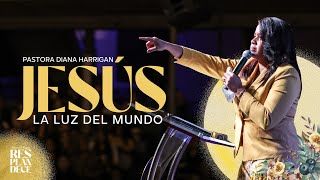 Jesús Luz del Mundo | Pastora Diana Harrigan