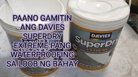 paano gamitin ang davies superdry extreme pang waterproofing sa loob ng bahay