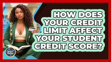 How Does Your Credit Limit Affect Your Student Credit Score? - Student Score Builder
