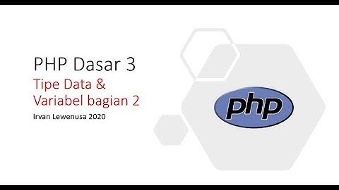 PHP Dasar 3 Tipe data dan variable lanjutan  (Basic PHP in Bahasa/Indonesia)