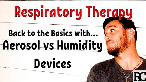 Respiratory Therapy - Aerosol vs Humidity Devices
