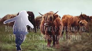 Books and Cables Travels: Scotland and EYF - Day 7 Edinburgh Yarn Festival and Ceilidh (Friday)