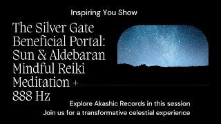 Silver Gate Beneficial Portal: Sun & Aldebaran Mindful Reiki Meditation