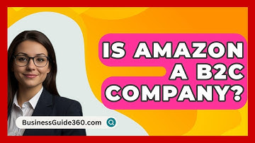 Is Amazon A B2C Company? - BusinessGuide360.com