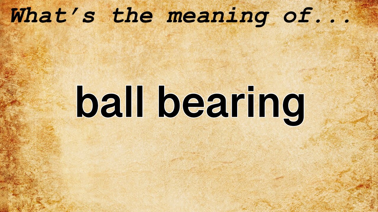 Ball Bearing Meaning : Definition of Ball Bearing - YouTube