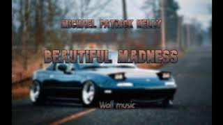 Michael Patrick Kelly - Beautiful Madness 1 hour