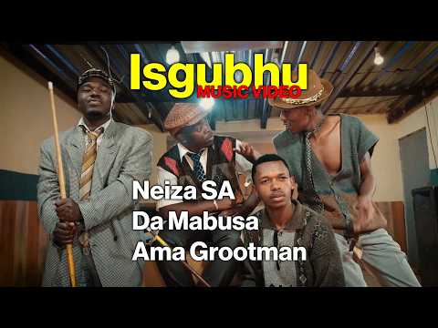 Neiza SA, Da Mabusa, Ama Grootman – Isgubhu | Official Music Video