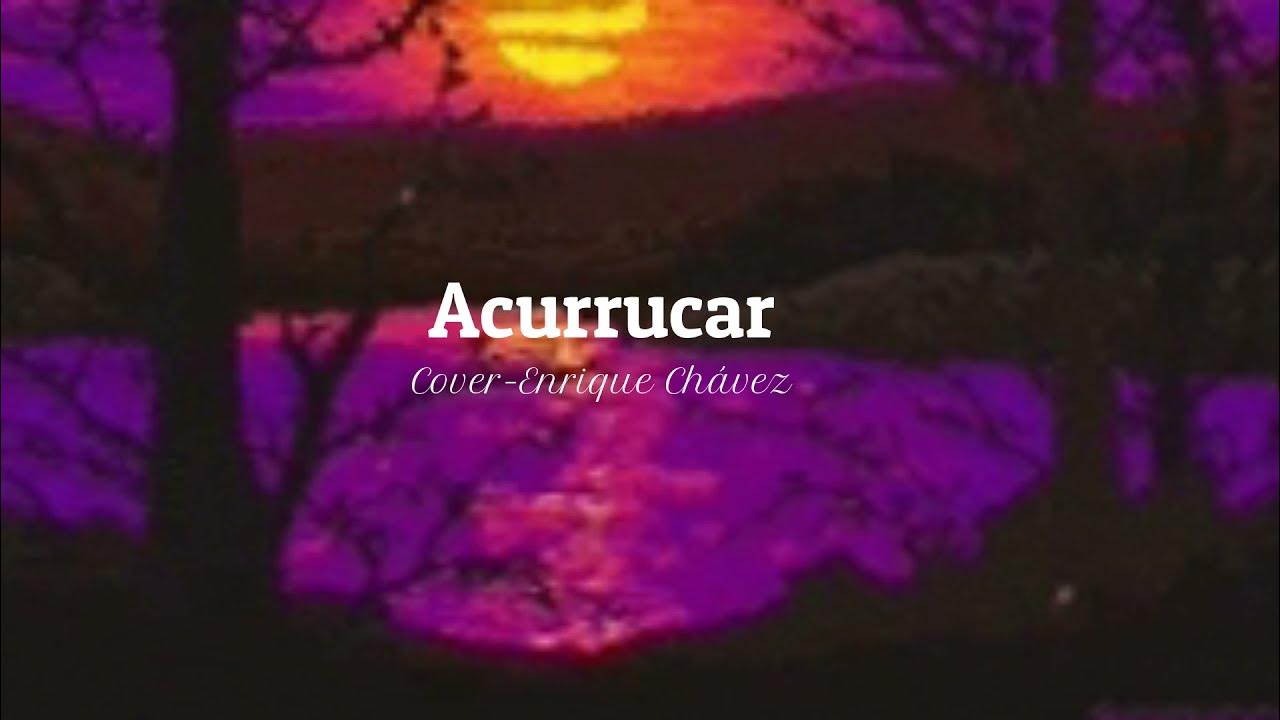 Acurrucar - Ed Maverick (Cover - Enrique Chávez) Acurrucar - Ed Maverick (Cover - Enrique Chávez)