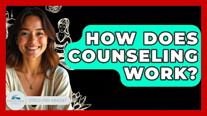 How Does Counseling Work? - Stress Free Mindset