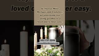 Trust Thomas Miller Mortuary and Crematory to honor your loved one.