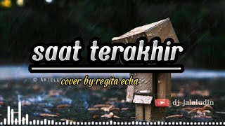 saat terakhir - st12 ( cover by regita echa ) lirik lagu 🎶