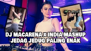 DJ MACARENA x INDIA MASHUP JEDAG JEDUG PALING ENAK VIRAL TIKTOK FULL BASS LBDJS 2021 | DJ Cantik