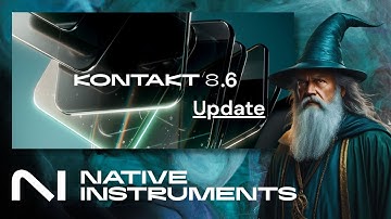 Kontakt 8.6 Update from Native Instruments - New tools, new possibilities!