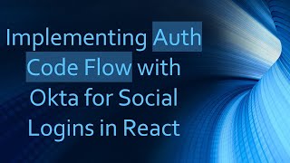 Implementing Auth Code Flow with Okta for Social Logins in React Net Worth
