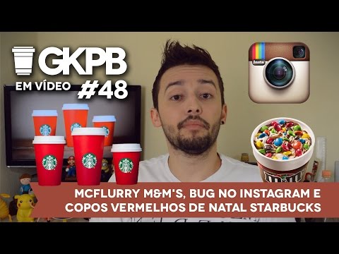 #48 - McFlurry M&M's, Bug no Instagram e Copos Vermelhos Natal Starbucks