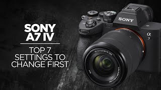 Top 7 Settings to Change on Sony a7 IV