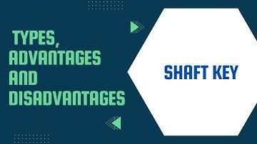 Shaft Key: Types, Advantages and Disadvantages