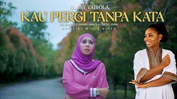 New song alert! Vanny Vabiola - Kau Pergi Tanpa Kata (Official Music Video)