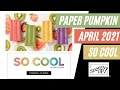 📬April 2021 Paper Pumpkin Unboxing | April 2021 So Cool Paper Pumpkin | April 2021 Card Kit Unboxing