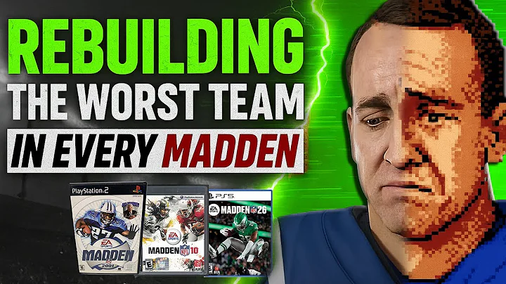 Rebuilding the Worst Team in Every Madden Game