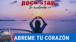 Video thumbnail of "ABREME TU CORAZÓN - SU EXCELENCIA ROCKSTAR"