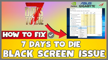 How to Fix 7 Days to Die Black Screen ISSUE | 2023 Easy Fix #updated