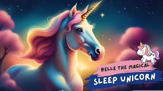 Belle the Magical Sleep Unicorn | A Bedtime Story for Kids