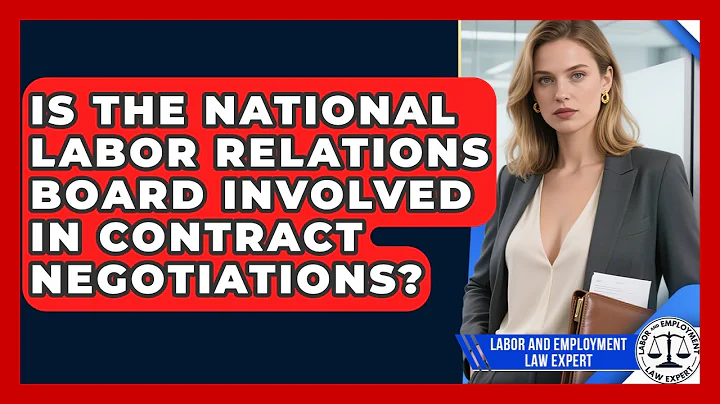 Is the National Labor Relations Board Involved in Contract Negotiations?