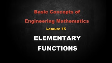Basic Concepts of Engineering Mathematics | Lesson -15 Elementary Functions