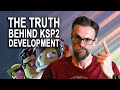 Doomed from the start  ksp2 development history finally revealed