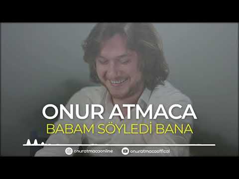 Onur ATMACA - Babam Söyledi Bana