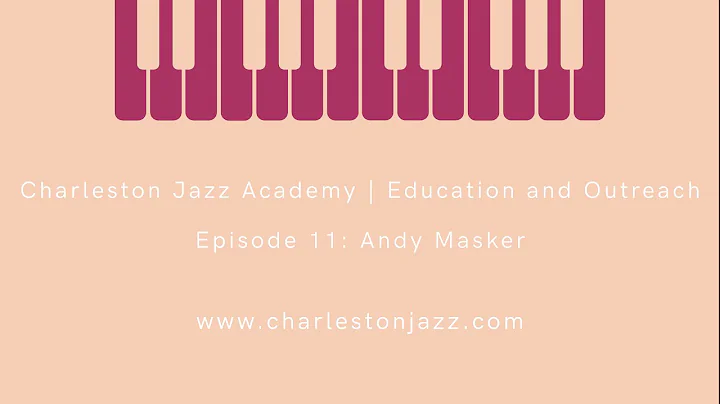 Charleston Jazz Academy | Episode 11: Andy Masker