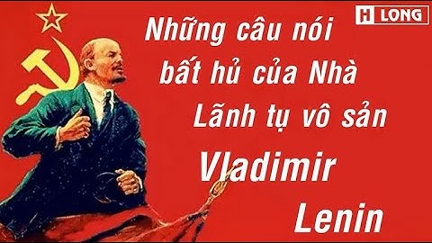 Những câu nói hay của Lãnh tụ vô sản Vladimir Lenin