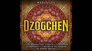 Dzogchen La Guía Definitiva Para La Práctica, La Meditación, Las Enseñanzas Y La Historia De Una