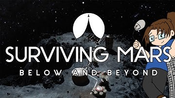 Surviving Mars: Below and Beyond - Let