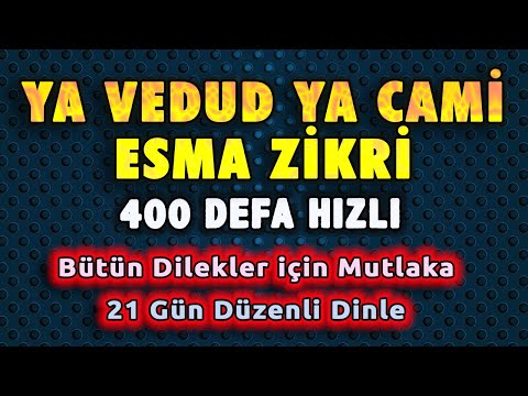 YA VEDUD YA CAMİ ZİKRİ DİNLE (400 DEFA) Dualar Hazinesi