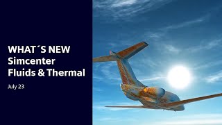 WHAT´S NEW Simcenter Fluids & Thermal | July 2023