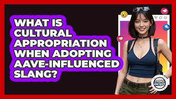 What Is Cultural Appropriation When Adopting AAVE-influenced Slang? - Trend Unwrapper