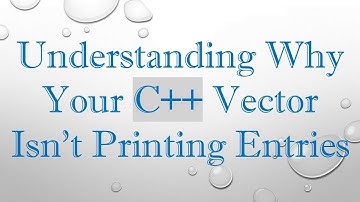 Understanding Why Your C+ +  Vector Isn