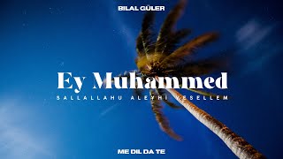Ey Muhammed | Bilal Güler Resimi