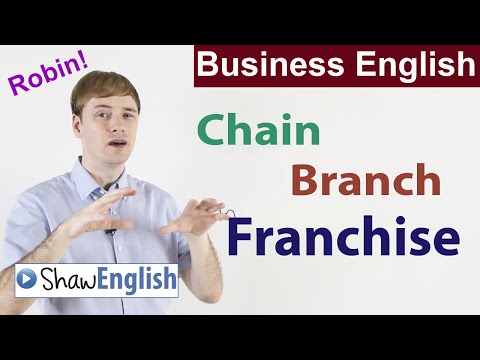 Business English: Branch vs Chain vs Franchise