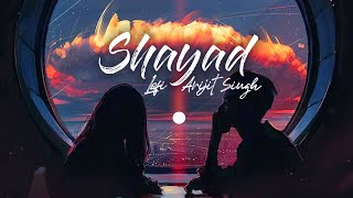 Shayad ( Lofi ) - Lyrics | Arijit Singh | KMslaG | Bollywood Lofi | happy-or-sad