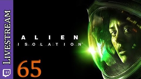 Alien Isolation (Alptraum) - Teil 65 [Gameplay German Deutsch] [Let
