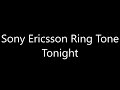 Sony Ericsson Ringtone Tonight Sony Ericsson Ringtone Tonight