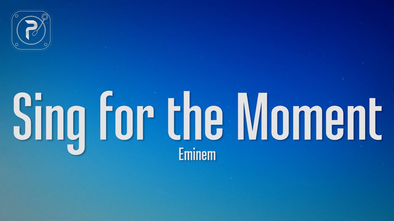 Eminem   Sing For The Moment Lyrics