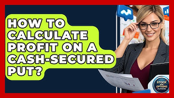How To Calculate Profit On A Cash-Secured Put? - Stock and Options Playbook