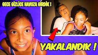 YAKALANDIK ! GECE KARANLIKTA GİZLİCE HAVUZA GİRDİK ! SILA MİRA