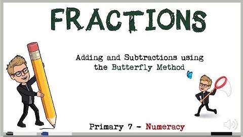 Adding and Subtracting Fractions Using the Butterfly Method